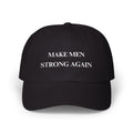 Make Men Strong Again Dad Cap